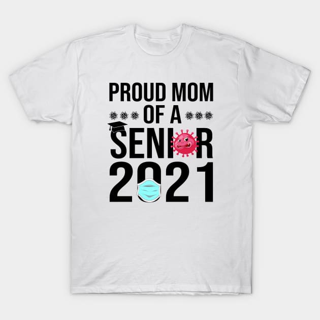 Proud Mom of a Senior 2021 T-Shirt by Teesamd